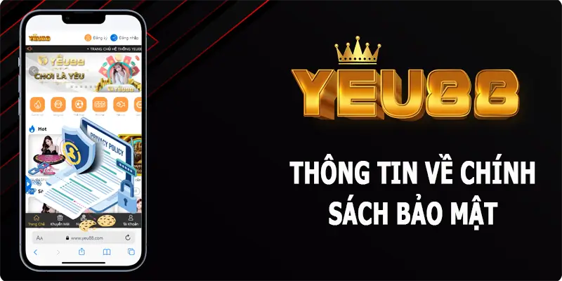 Thông tin quan trọng trong chính sách bảo mật về Yeu88